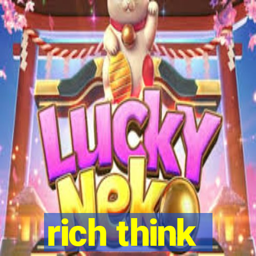 rich think