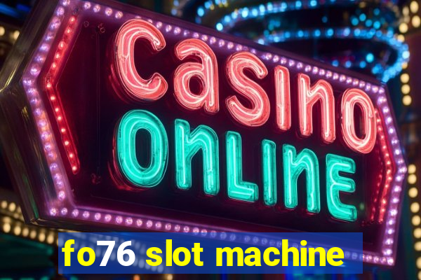 fo76 slot machine