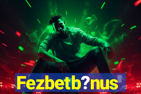 Fezbetb?nus