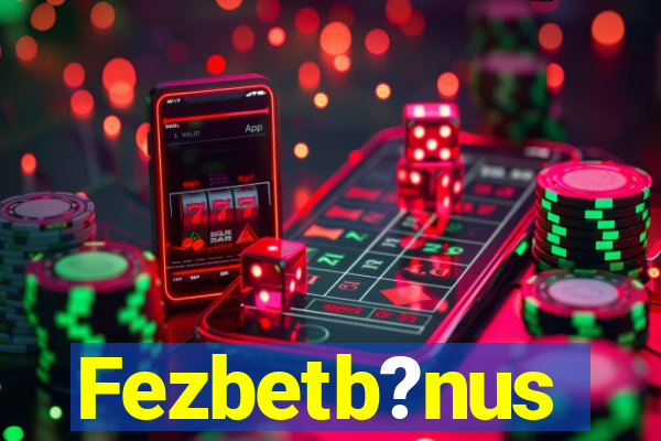 Fezbetb?nus