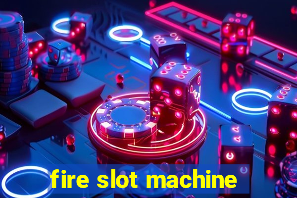 fire slot machine