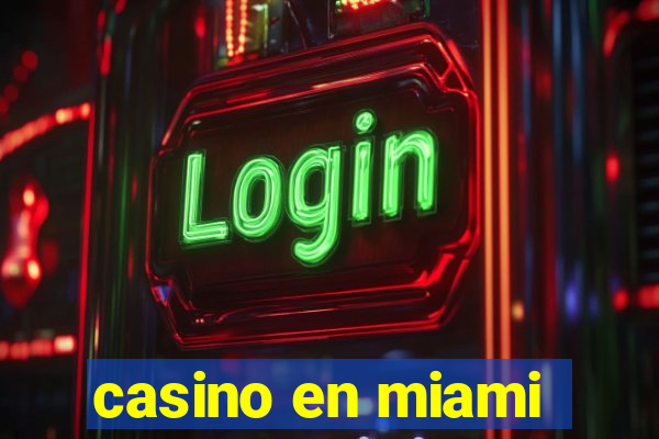 casino en miami