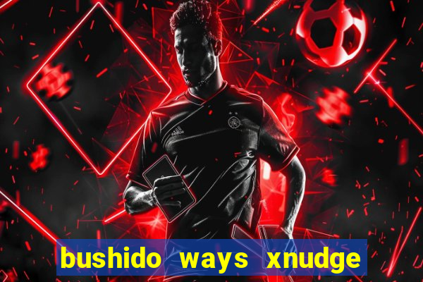 bushido ways xnudge slot free play