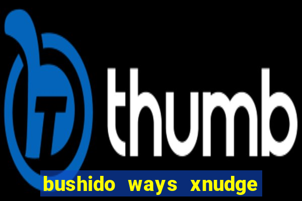 bushido ways xnudge slot free play