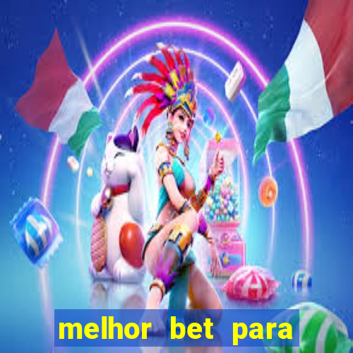 melhor bet para ganhar dinheiro