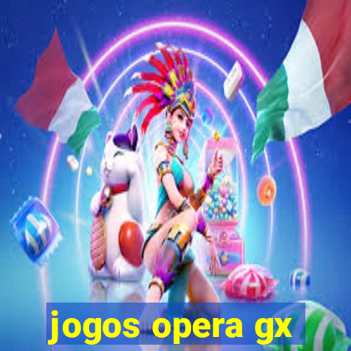 jogos opera gx