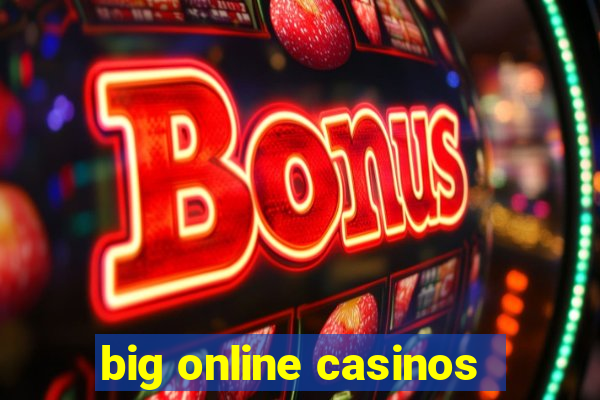 big online casinos