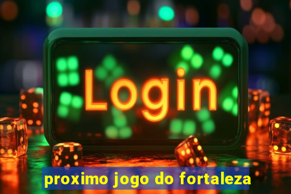 proximo jogo do fortaleza