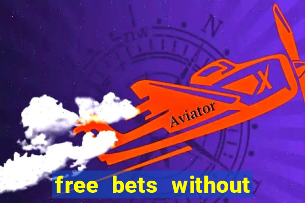 free bets without any deposit