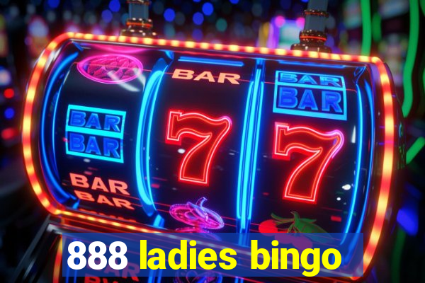 888 ladies bingo