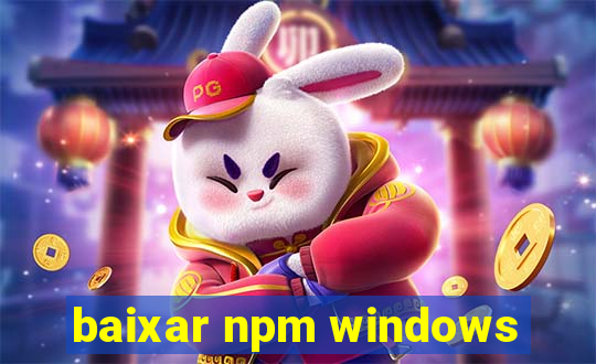 baixar npm windows