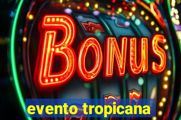 evento tropicana