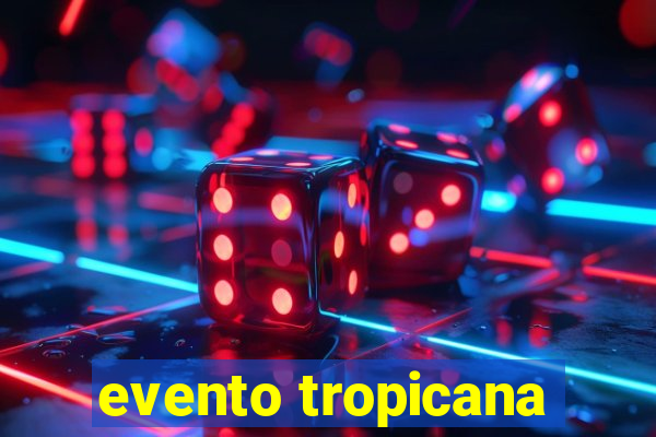 evento tropicana