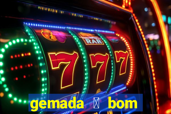 gemada 茅 bom para gripe