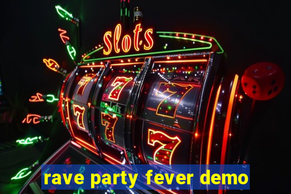 rave party fever demo