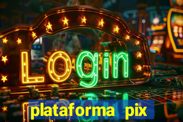 plataforma pix jogos online