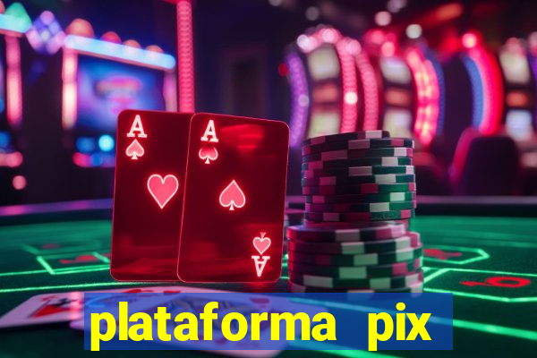 plataforma pix jogos online