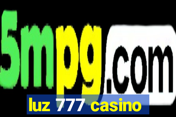 luz 777 casino