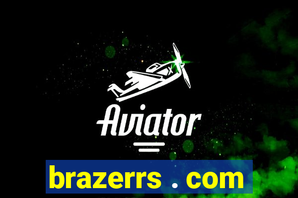 brazerrs . com