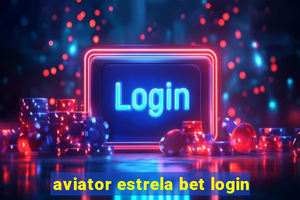 aviator estrela bet login