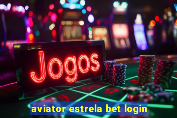 aviator estrela bet login