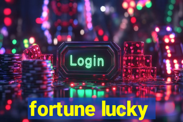 fortune lucky