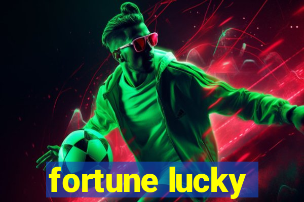 fortune lucky