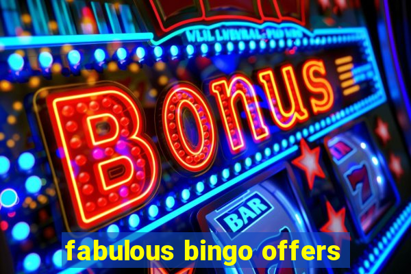 fabulous bingo offers