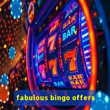 fabulous bingo offers