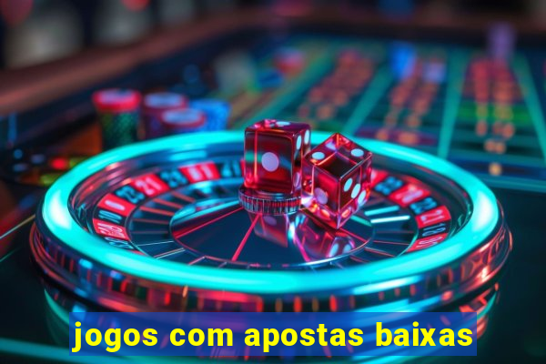 jogos com apostas baixas