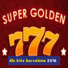 dls kits barcelona 2016