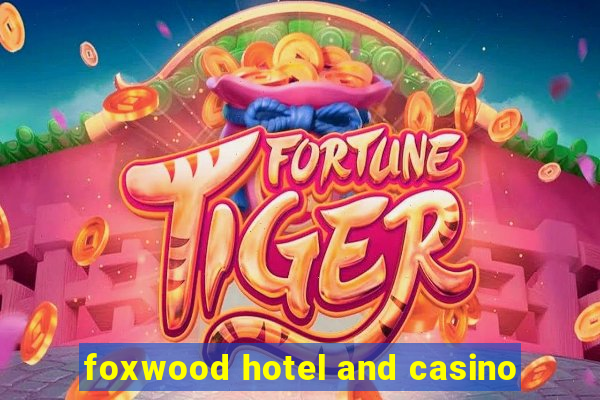 foxwood hotel and casino