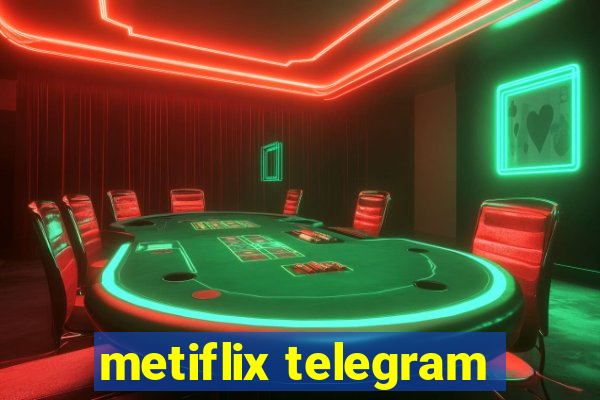 metiflix telegram