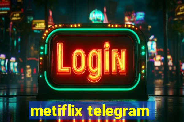 metiflix telegram