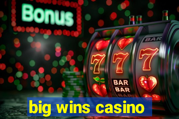 big wins casino