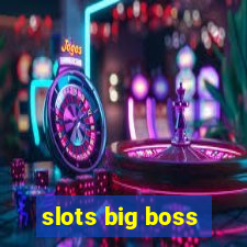 slots big boss