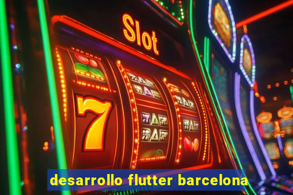 desarrollo flutter barcelona