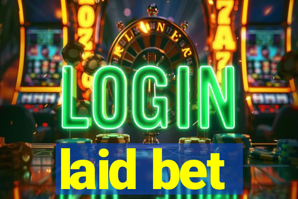 laid bet