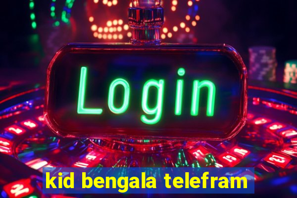 kid bengala telefram