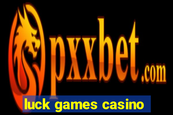 luck games casino