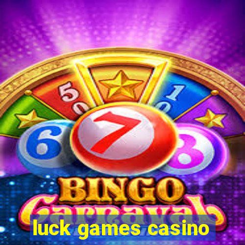 luck games casino