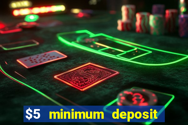 $5 minimum deposit casino australia 2017