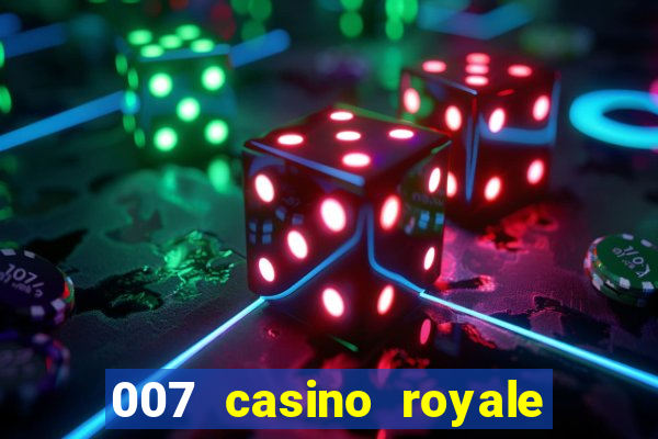 007 casino royale assistir topflix