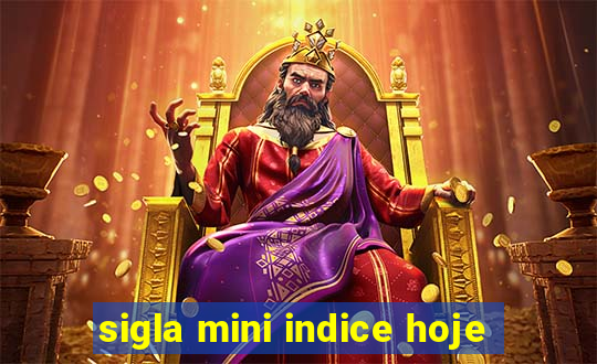 sigla mini indice hoje