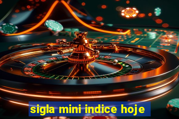 sigla mini indice hoje