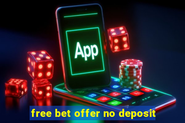 free bet offer no deposit