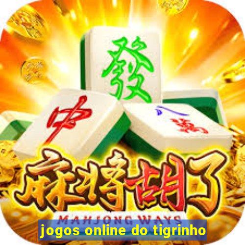 jogos online do tigrinho