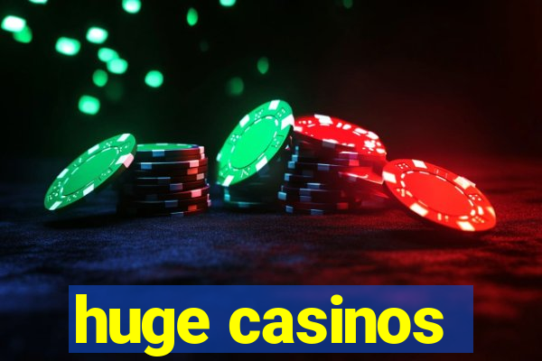 huge casinos