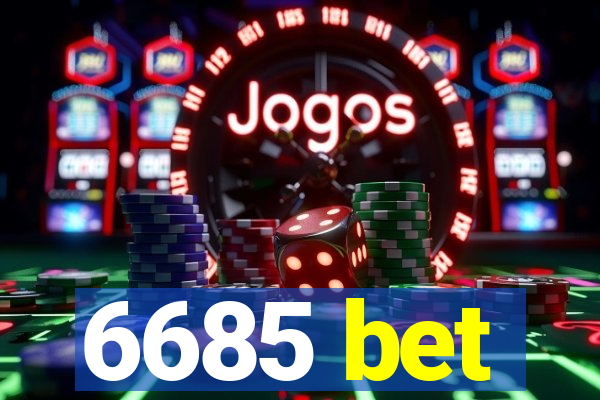 6685 bet