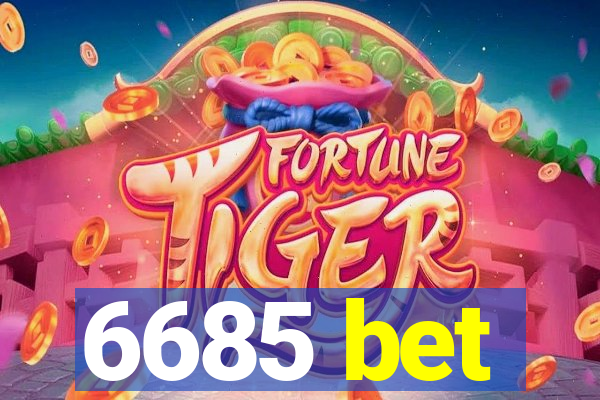 6685 bet